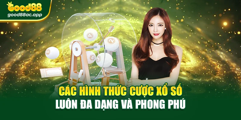 Các hình thức cược xổ số luôn đa dạng và phong phú