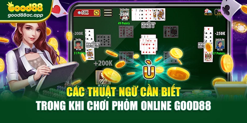 Các thuật ngữ cần biết trong khi chơi Phỏm online Good88