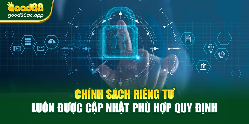Chính sách riêng tư luôn được cập nhật phù hợp quy định