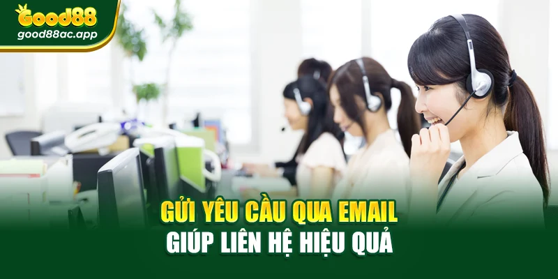 Liên hệ Good88 2 Gửi yêu cầu qua email giúp liên hệ hiệu quả