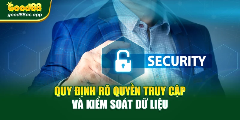 Quy định rõ quyền truy cập và kiểm soát dữ liệu