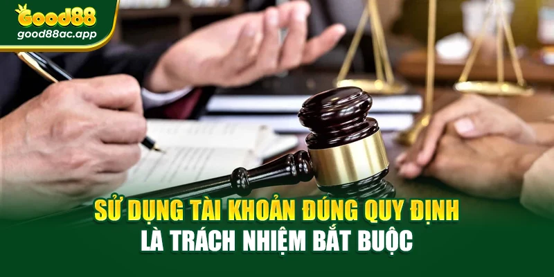 Sử dụng tài khoản đúng quy định là trách nhiệm bắt buộc