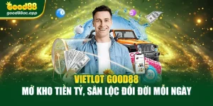 Vietlot Good88 – Mở Kho Tiền Tỷ, Săn Lộc Đổi Đời Mỗi Ngày