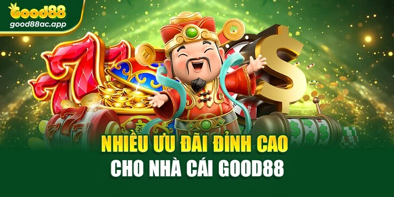 Nhiều ưu đãi đỉnh cao cho nhà cái Good88